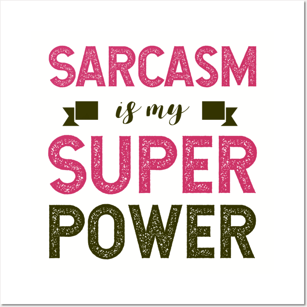 Sarcasm Is My Super Power Sarcastic Humor Wall Art by chatchimp